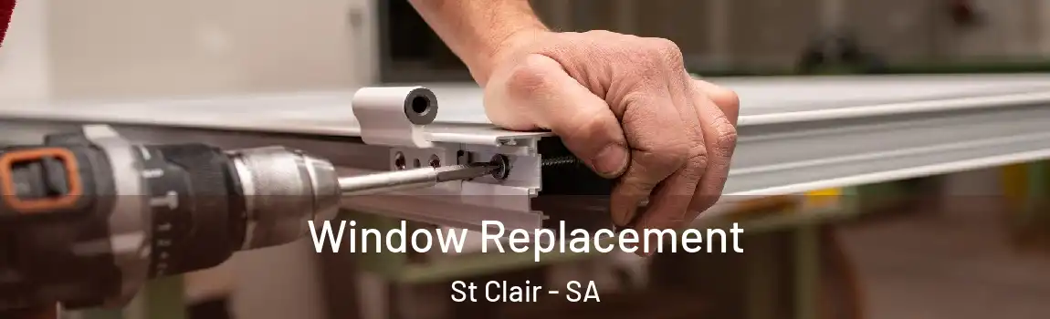  Window Replacement St Clair - SA