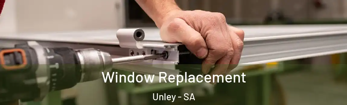  Window Replacement Unley - SA
