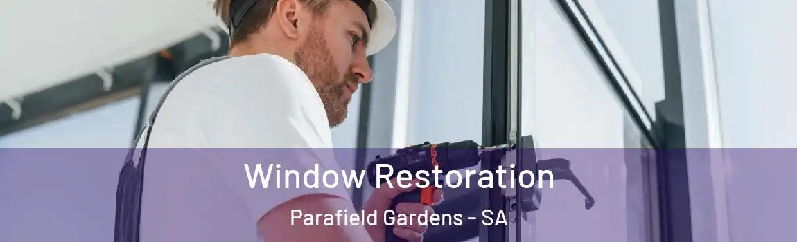 Window Restoration Parafield Gardens - SA