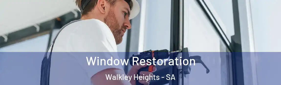 Window Restoration Walkley Heights - SA
